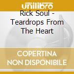 Rick Soul - Teardrops From The Heart cd