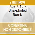 Agent 13 - Unexploded Bomb cd