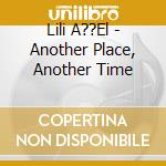 Lili A??El - Another Place, Another Time cd