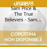 Sam Price & The True Believers - Sam Price & The True Believers cd