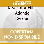 Revelator Hill - Atlantic Detour cd