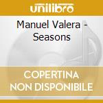 Manuel Valera - Seasons cd musicale di Manuel Valera