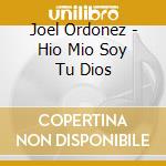 Joel Ordonez - Hio Mio Soy Tu Dios cd