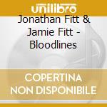 Jonathan Fitt & Jamie Fitt - Bloodlines cd