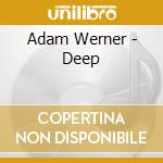 Adam Werner - Deep cd