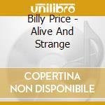 Billy Price - Alive And Strange cd musicale di Billy Price