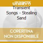 Transient Songs - Stealing Sand cd