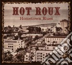 Hot Roux - Home Town Blues