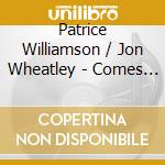 Patrice Williamson / Jon Wheatley - Comes Love cd