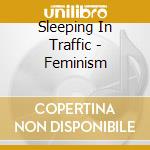 Sleeping In Traffic - Feminism cd
