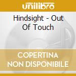 Hindsight - Out Of Touch cd musicale di Hindsight