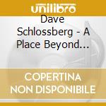 Dave Schlossberg - A Place Beyond Words cd