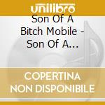 Son Of A Bitch Mobile - Son Of A Bitch Mobile cd
