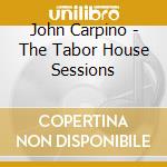 John Carpino - The Tabor House Sessions cd