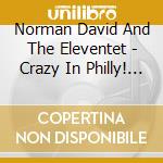 Norman David And The Eleventet - Crazy In Philly! (Live) cd