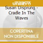 Susan Ursprung - Cradle In The Waves cd