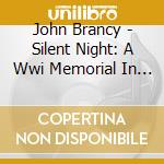 John Brancy - Silent Night: A Wwi Memorial In Song cd