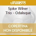 Spike Wilner Trio - Odalisque cd