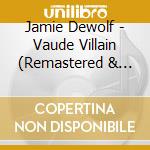 Jamie Dewolf - Vaude Villain (Remastered & Revenged) cd