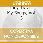 Tony Travis - My Songs, Vol. 3 cd musicale di Tony Travis