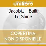 Jacobi1 - Built To Shine cd