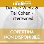 Danielle Wertz & Tal Cohen - Intertwined cd