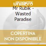 Mr Rubik - Wasted Paradise cd
