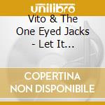Vito & The One Eyed Jacks - Let It Roll cd