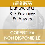 Lightweights Xl - Promises & Prayers cd