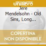 Jere Mendelsohn - Old Sins, Long Shadows cd