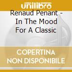 Renaud Penant - In The Mood For A Classic cd