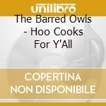 The Barred Owls - Hoo Cooks For Y'All cd