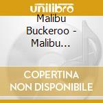 Malibu Buckeroo - Malibu Buckeroo cd