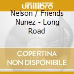 Nelson / Friends Nunez - Long Road cd