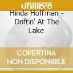 Hinda Hoffman - Driftin' At The Lake cd