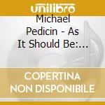 Michael Pedicin - As It Should Be: Ballads 2 cd musicale di Michael Pedicin