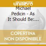 Michael Pedicin - As It Should Be: Ballads 2 cd