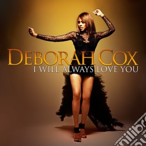 Deborah Cox - I Will Always Love You cd musicale di Deborah Cox