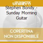Stephen Bondy - Sunday Morning Guitar cd