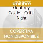 Geoffrey Castle - Celtic Night cd