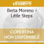 Berta Moreno - Little Steps cd musicale di Berta Moreno