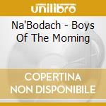 Na'Bodach - Boys Of The Morning cd