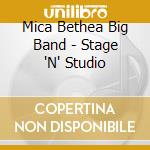 Mica Bethea Big Band - Stage 'N' Studio cd