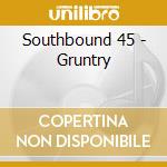 Southbound 45 - Gruntry cd