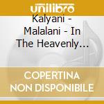 Kalyani - Malalani - In The Heavenly Garden cd