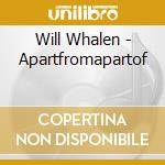 Will Whalen - Apartfromapartof cd