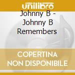 Johnny B - Johnny B Remembers cd