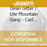 Dean Gitter / Ute Mountain Gang - Carl Sandburg'S American Songbag 2.0 cd musicale di Dean / Ute Mountain Gang Gitter
