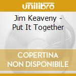 Jim Keaveny - Put It Together cd