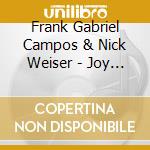 Frank Gabriel Campos & Nick Weiser - Joy Spring cd musicale di Frank Gabriel Campos & Nick Weiser